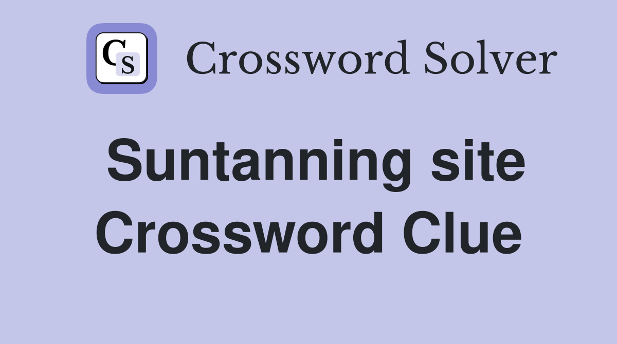 Suntanning site Crossword Clue