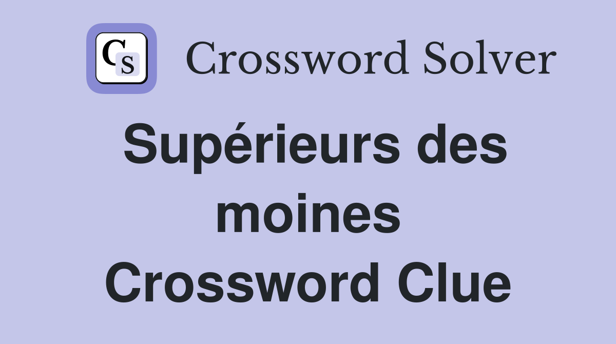 Supérieurs des moines Crossword Clue