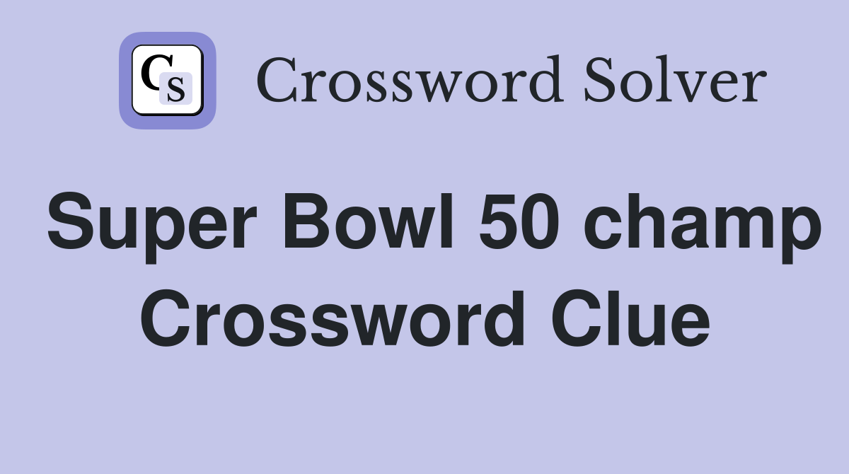 Super Bowl 50 champ Crossword Clue