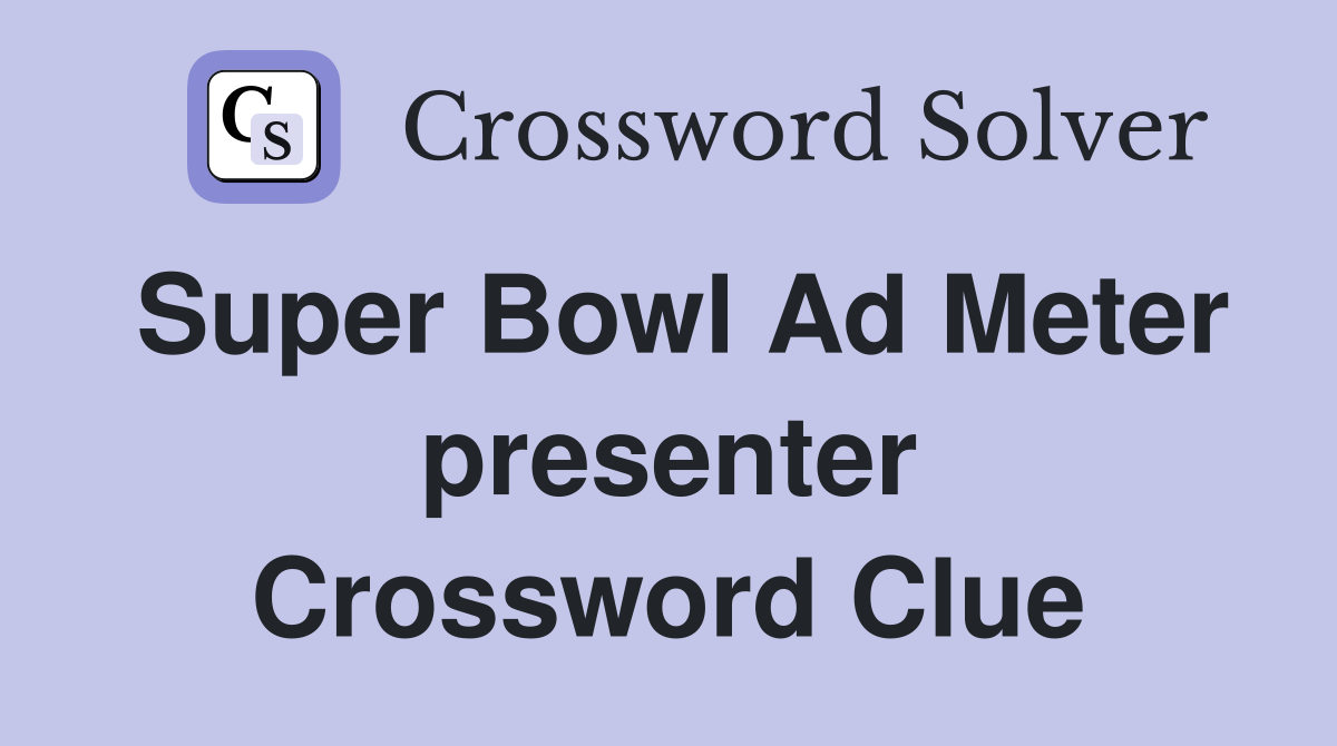 Super Bowl Ad Meter presenter Crossword Clue
