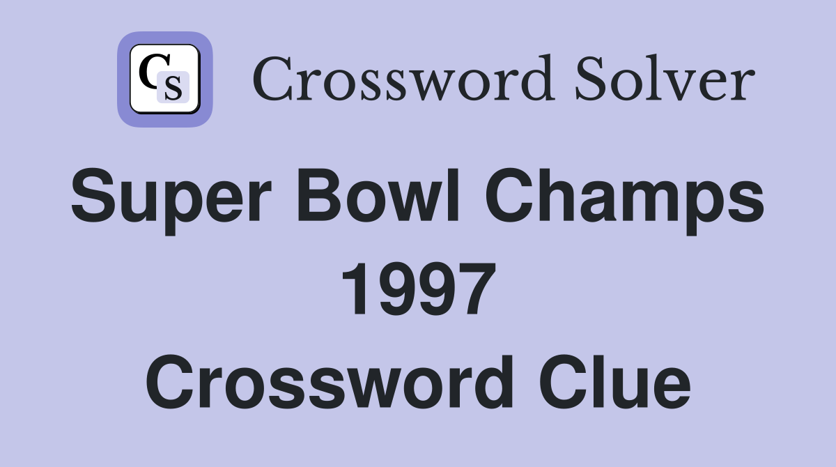Super Bowl Champs  1997 Crossword Clue