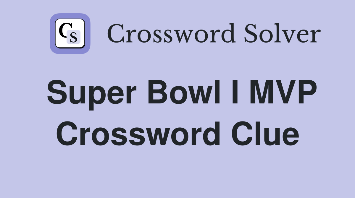 Super Bowl I MVP Crossword Clue
