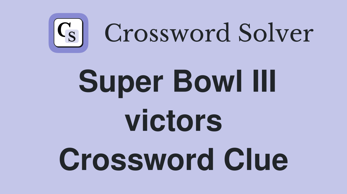 Super Bowl III victors Crossword Clue