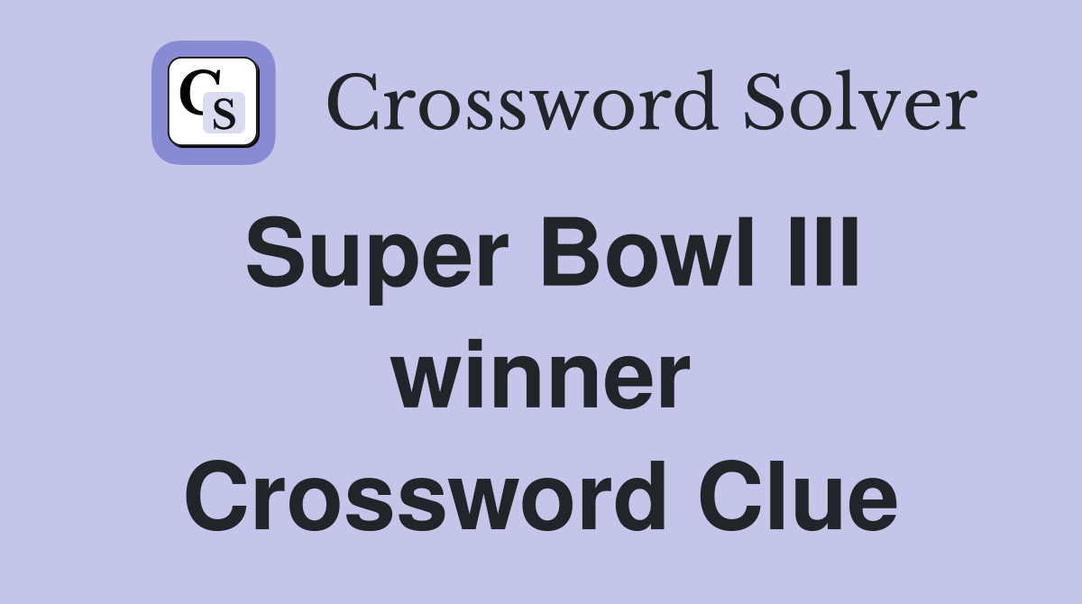Super Bowl III winner Crossword Clue