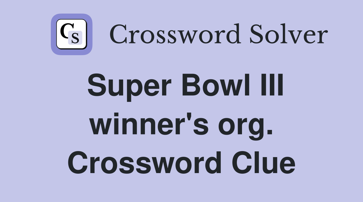 Super Bowl III winner's org. Crossword Clue