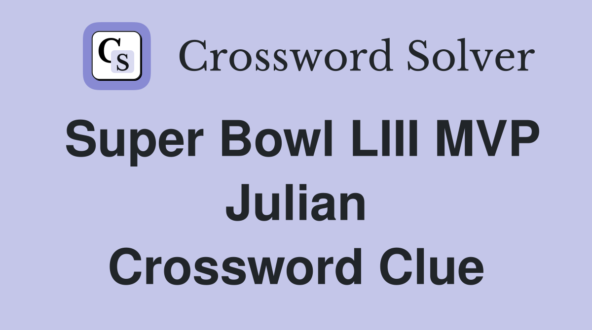 Super Bowl LIII MVP Julian Crossword Clue
