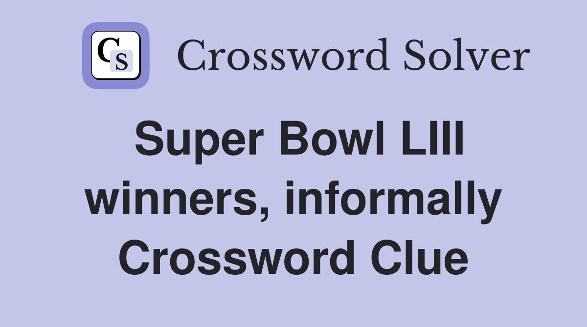 Super Bowl LIII winners, informally Crossword Clue