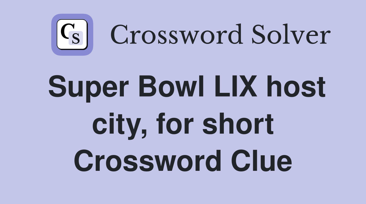 Super Bowl LIX host city, for short Crossword Clue