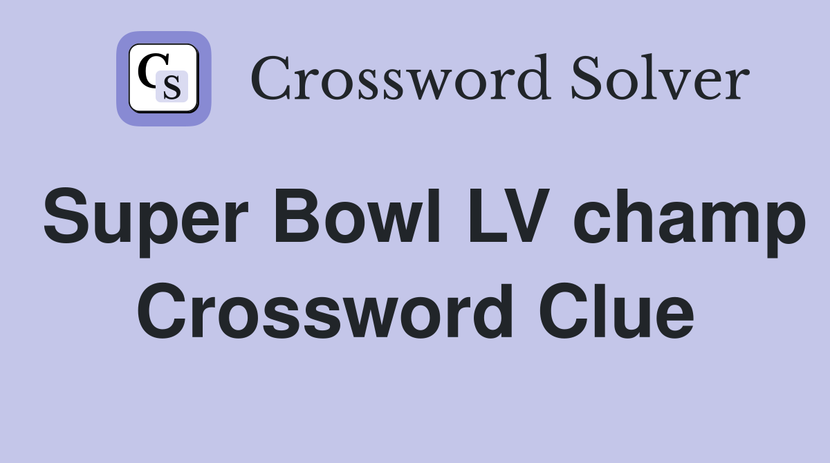 Super Bowl LV champ Crossword Clue