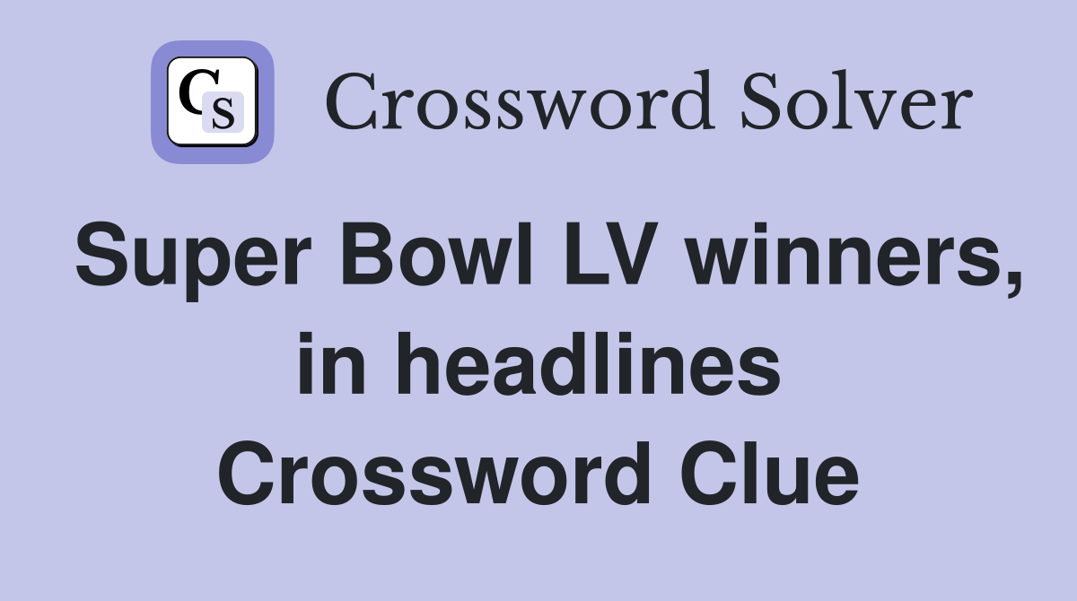 Super Bowl LV winners, in headlines Crossword Clue