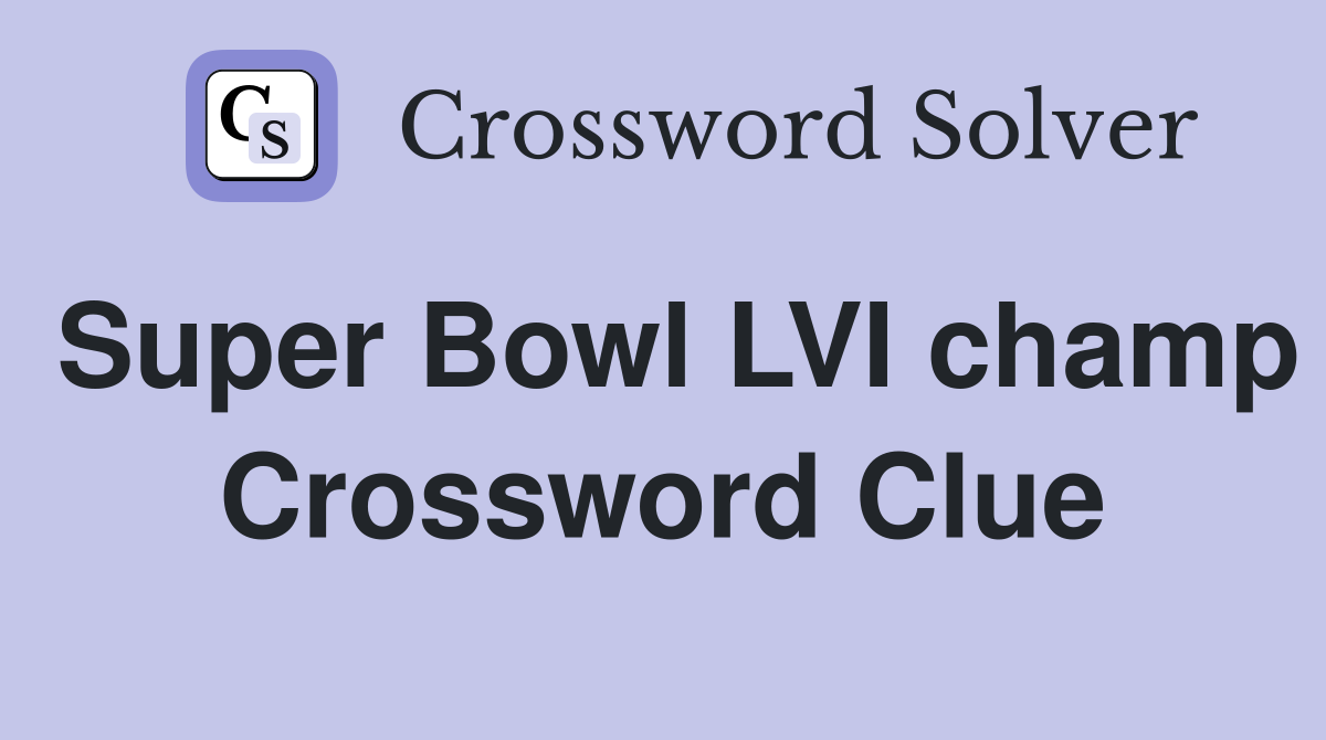 Super Bowl LVI champ Crossword Clue