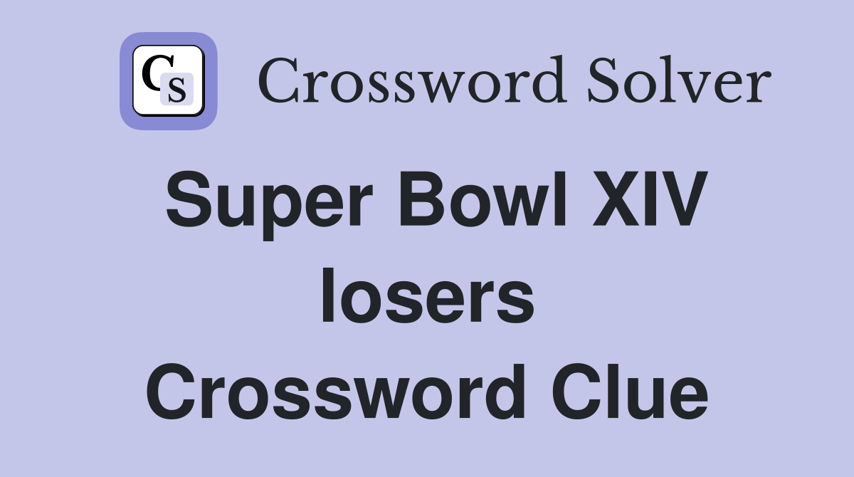 Super Bowl XIV losers Crossword Clue