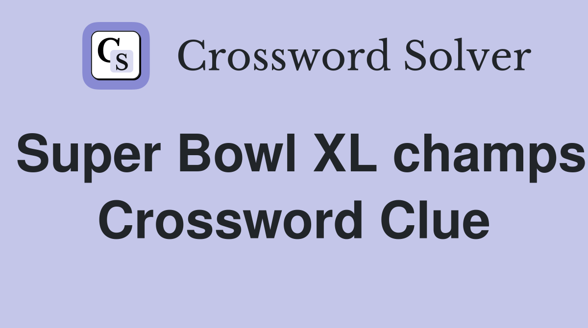 Super Bowl XL champs Crossword Clue