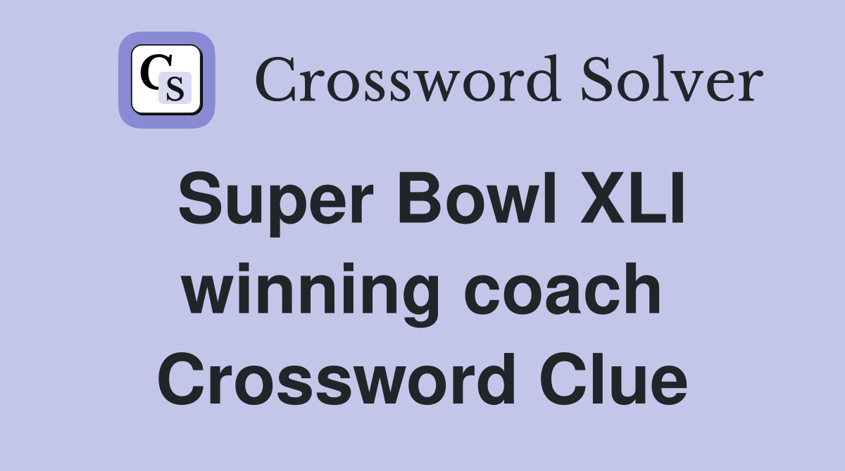Super Bowl XLI winning coach Crossword Clue