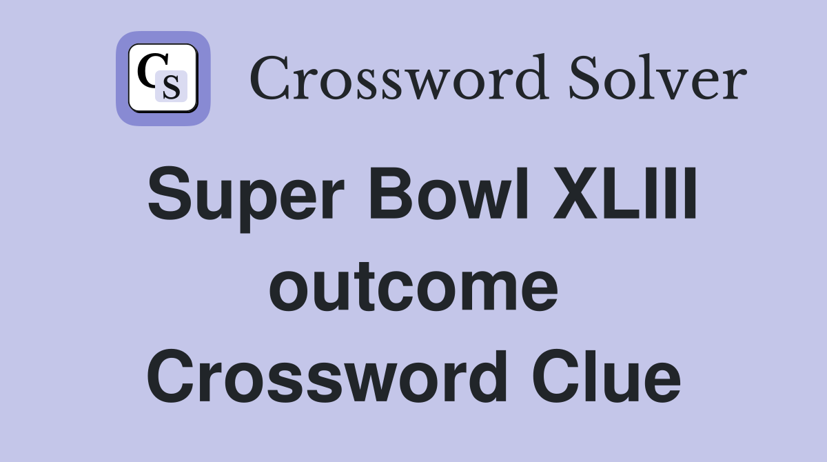 Super Bowl XLIII outcome Crossword Clue