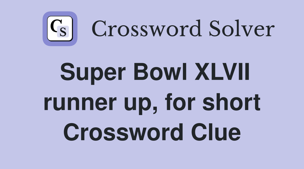 Super Bowl XLVII runner up, for short Crossword Clue