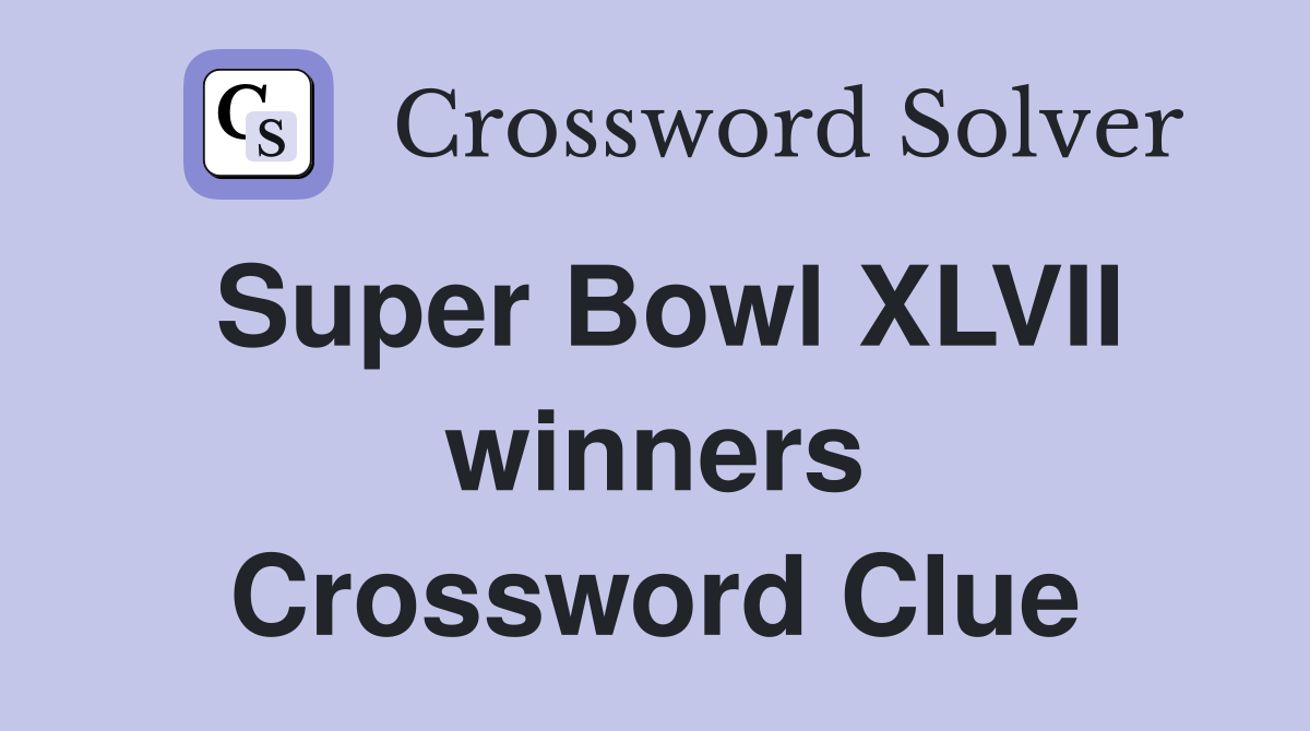 Super Bowl XLVII winners Crossword Clue