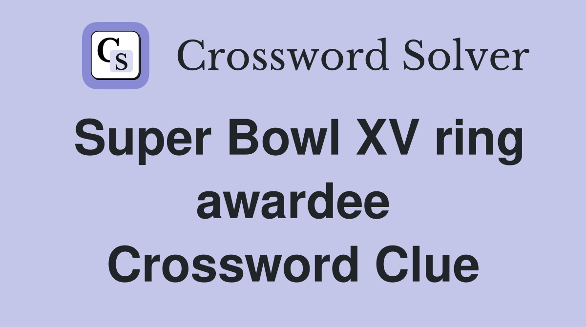 Super Bowl XV ring awardee Crossword Clue