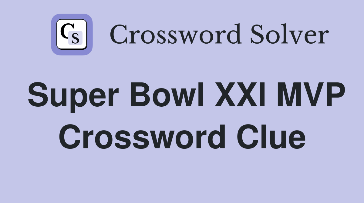 Super Bowl XXI MVP Crossword Clue