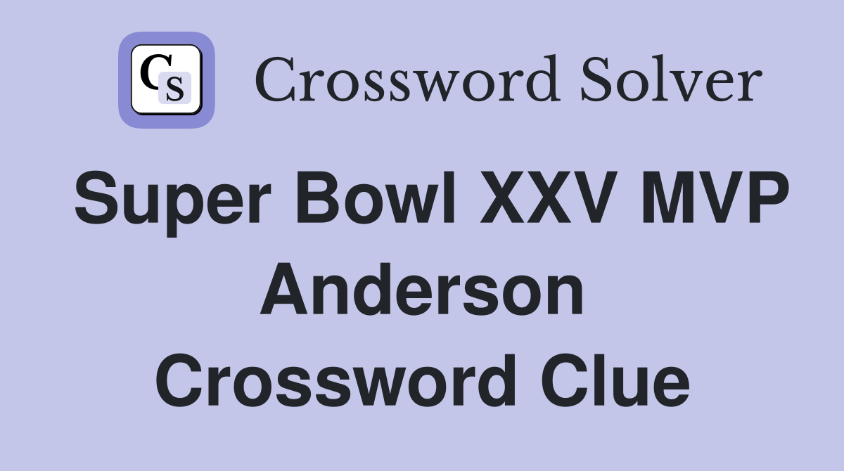 Super Bowl XXV MVP Anderson Crossword Clue