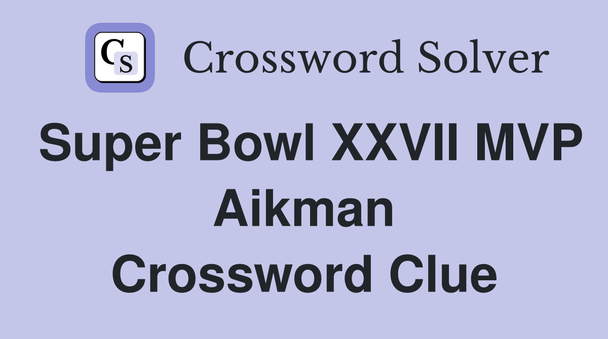 Super Bowl XXVII MVP Aikman Crossword Clue