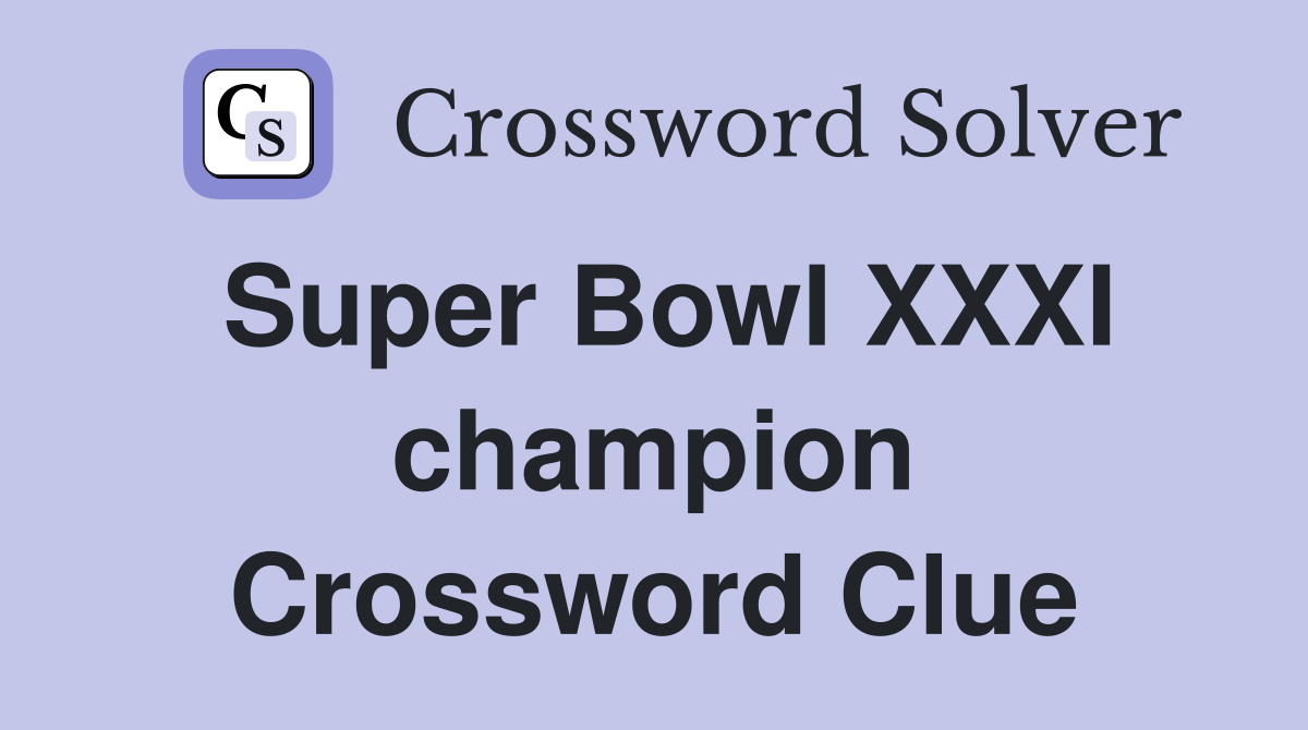 Super Bowl XXXI champion Crossword Clue
