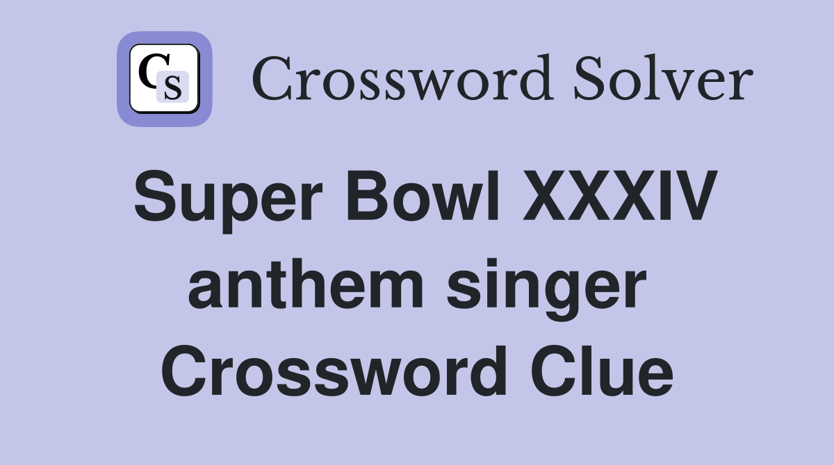Super Bowl XXXIV anthem singer Crossword Clue