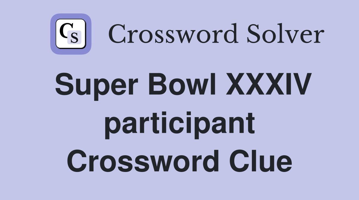 Super Bowl XXXIV participant Crossword Clue