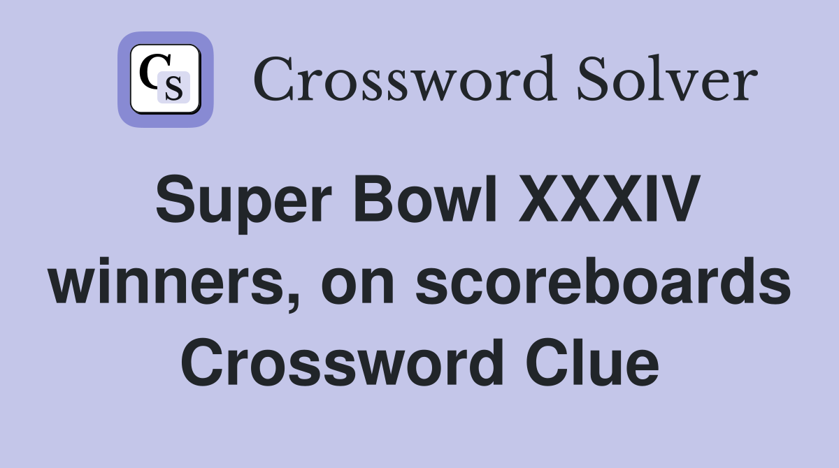 Super Bowl XXXIV winners, on scoreboards Crossword Clue