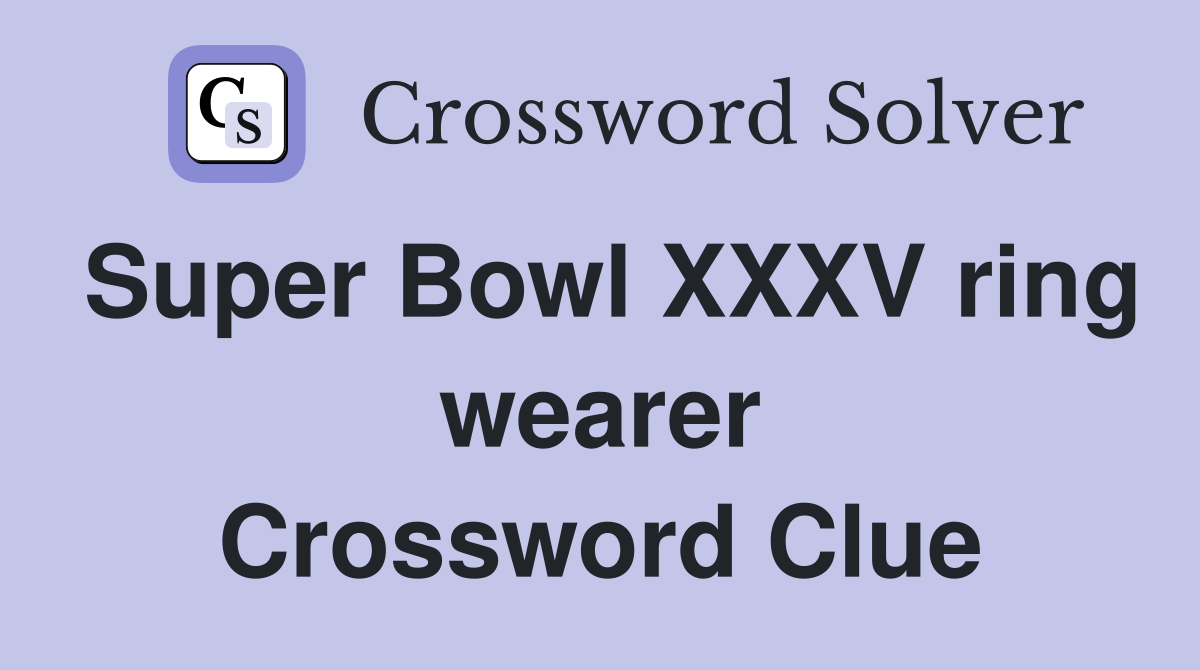 Super Bowl XXXV ring wearer Crossword Clue