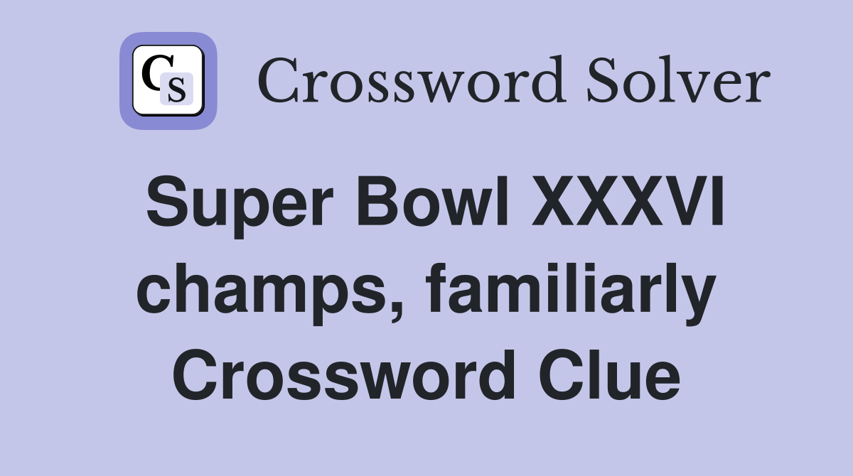 Super Bowl XXXVI champs, familiarly Crossword Clue