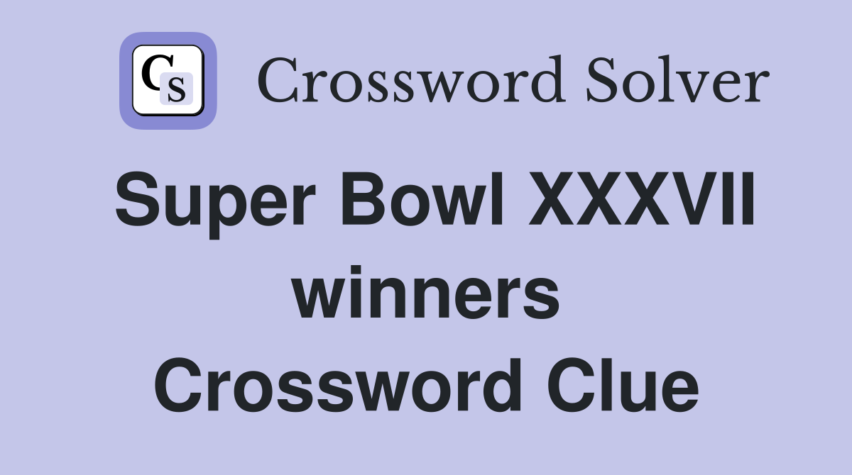 Super Bowl XXXVII winners Crossword Clue