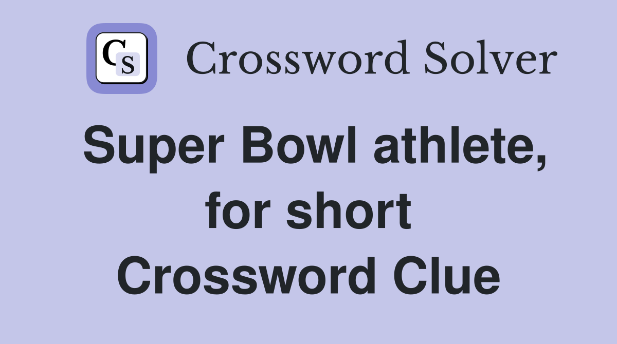 Super Bowl athlete, for short Crossword Clue