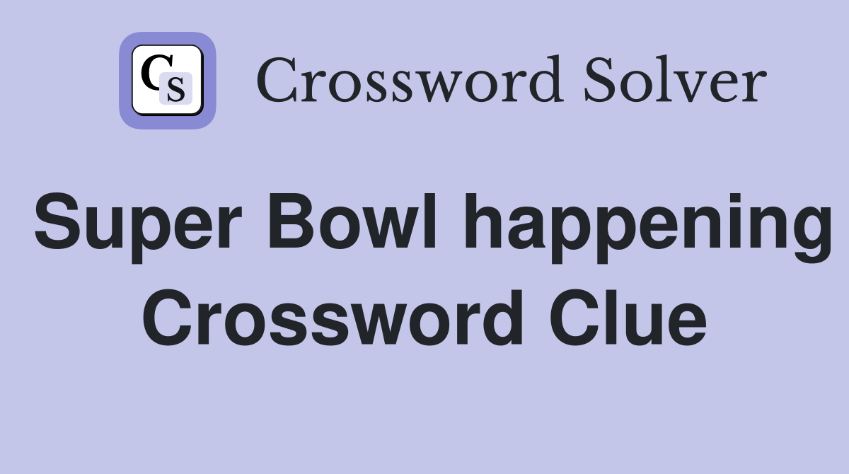 Super Bowl happening Crossword Clue