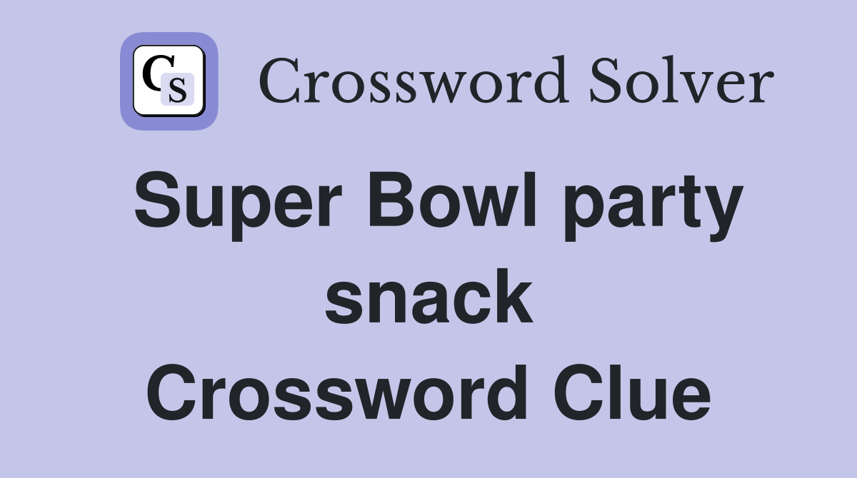 Super Bowl party snack Crossword Clue