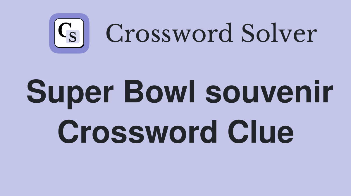 Super Bowl souvenir Crossword Clue