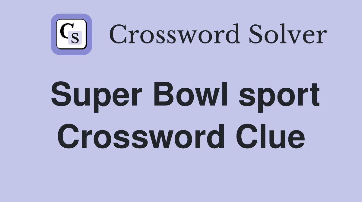 Super Bowl sport Crossword Clue