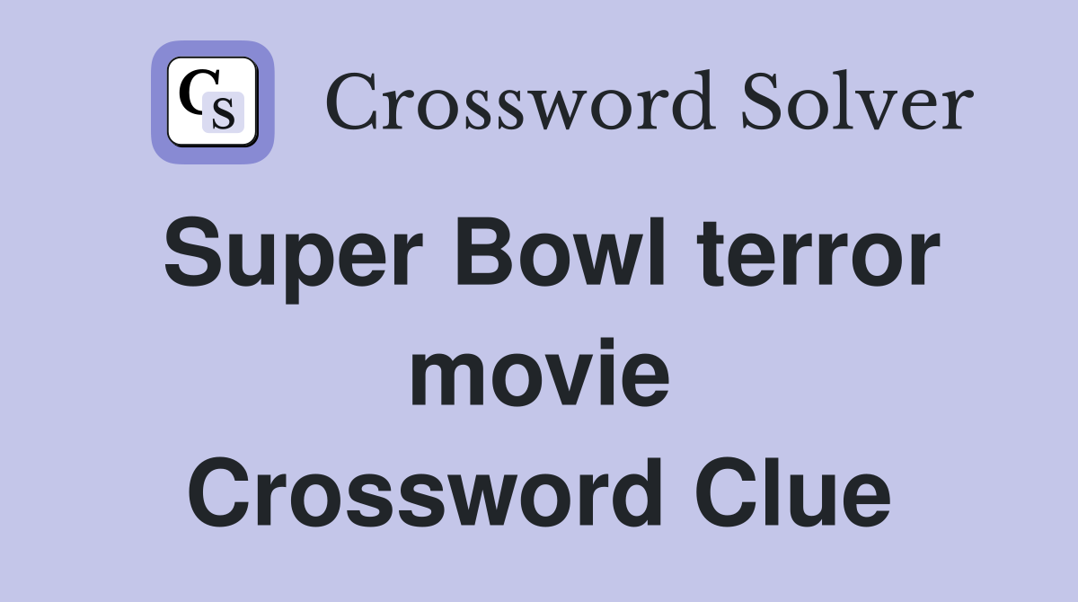 Super Bowl terror movie Crossword Clue
