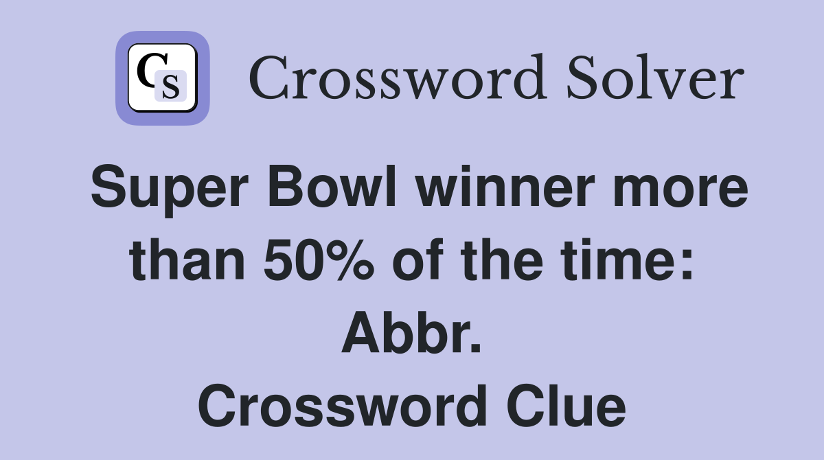 Super Bowl winner more than 50% of the time: Abbr. Crossword Clue