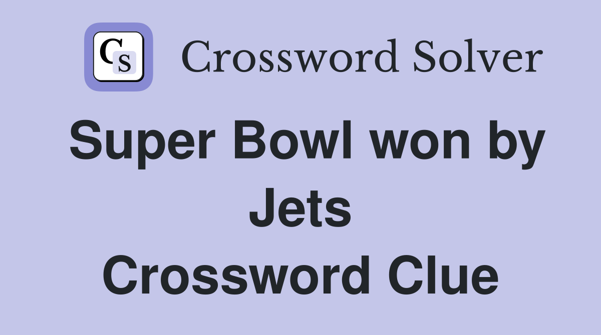 Super Bowl won by Jets Crossword Clue