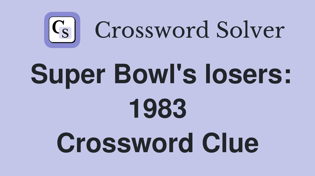 Super Bowl's losers: 1983 Crossword Clue