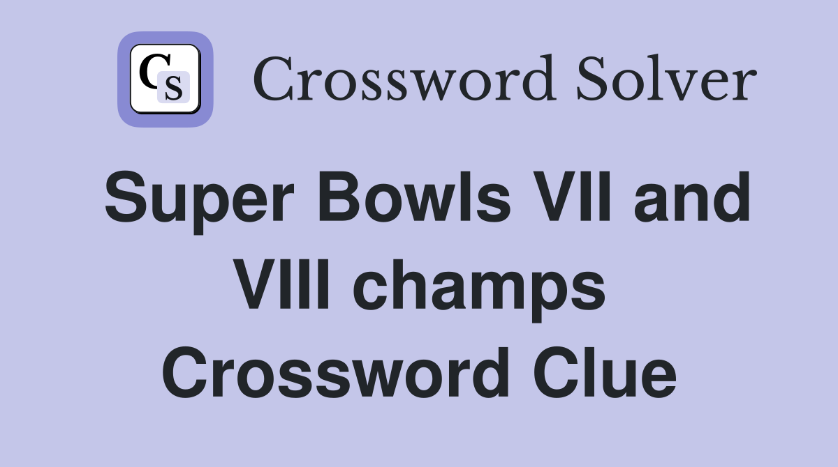 Super Bowls VII and VIII champs Crossword Clue