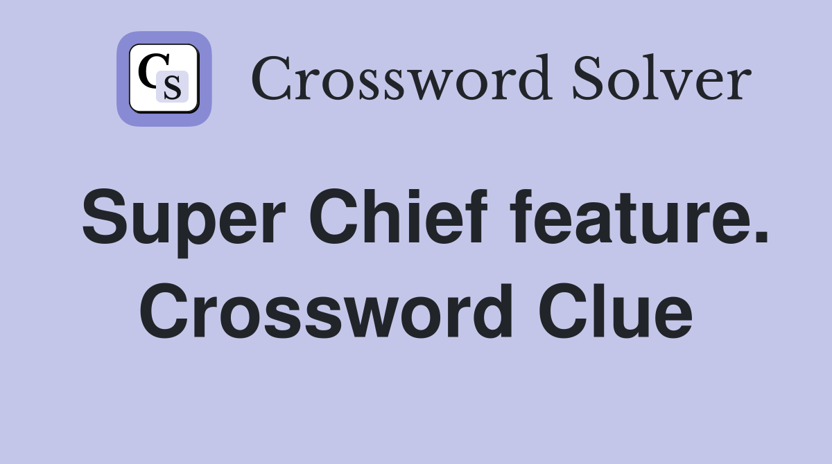 Super Chief feature. Crossword Clue
