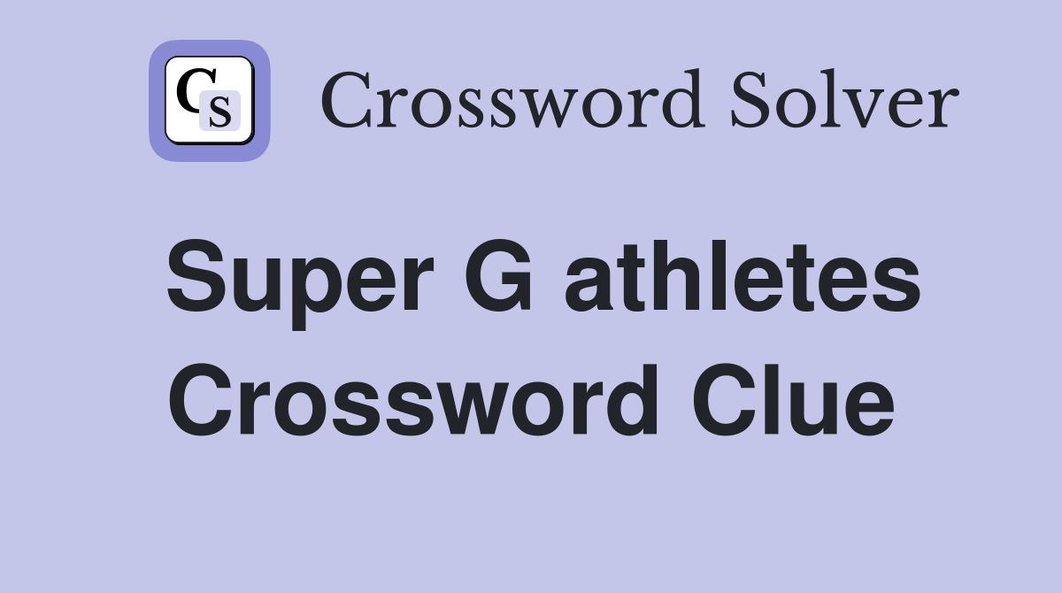 Super G athletes Crossword Clue