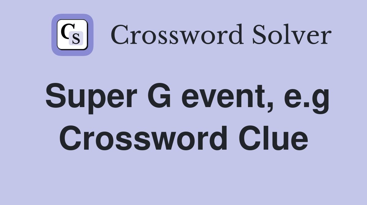 Super G event e g Crossword Clue Answers Crossword Solver