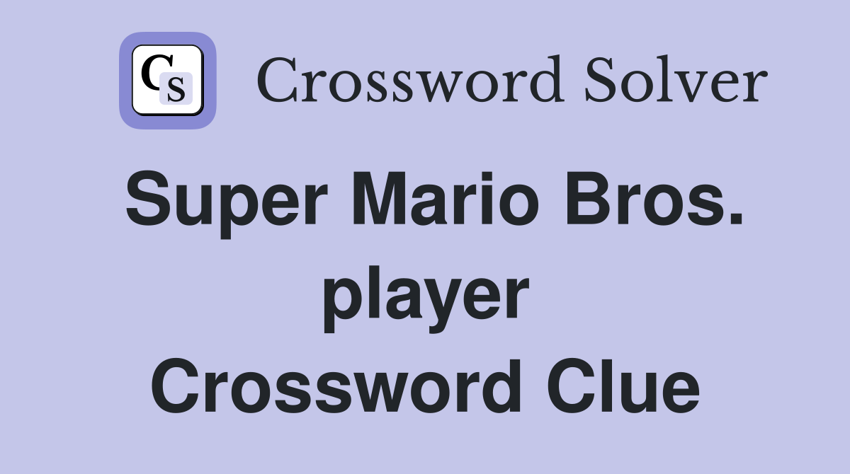 Super Mario Bros. player Crossword Clue