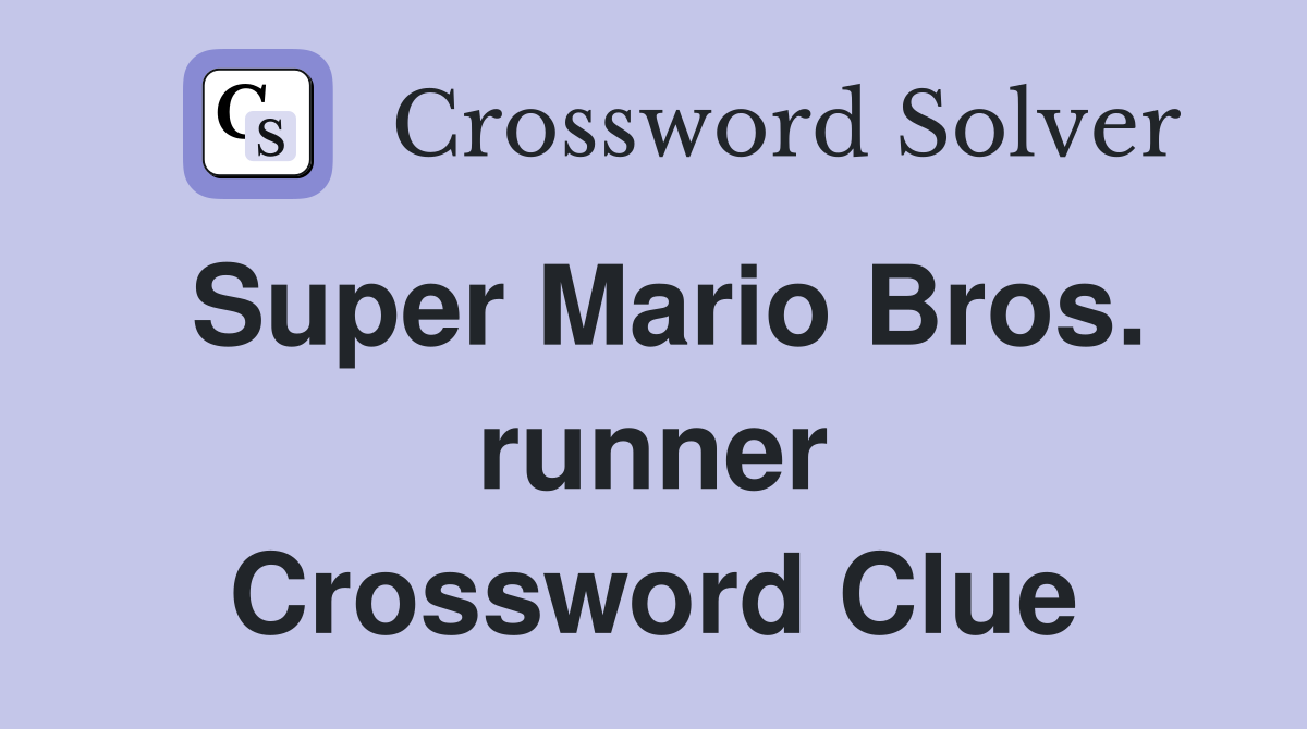 Super Mario Bros. runner Crossword Clue