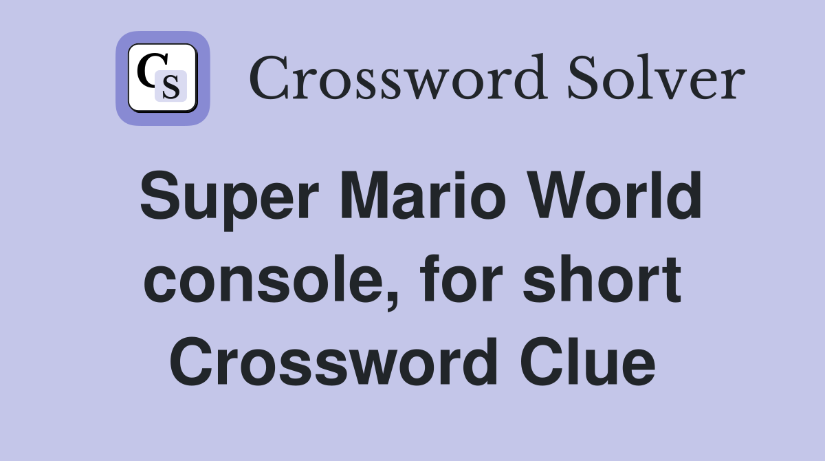Super Mario World console, for short Crossword Clue