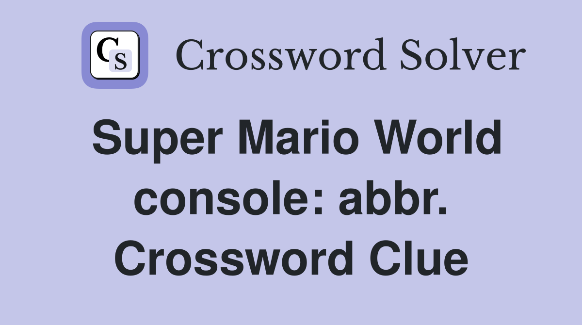 Super Mario World console: abbr. Crossword Clue