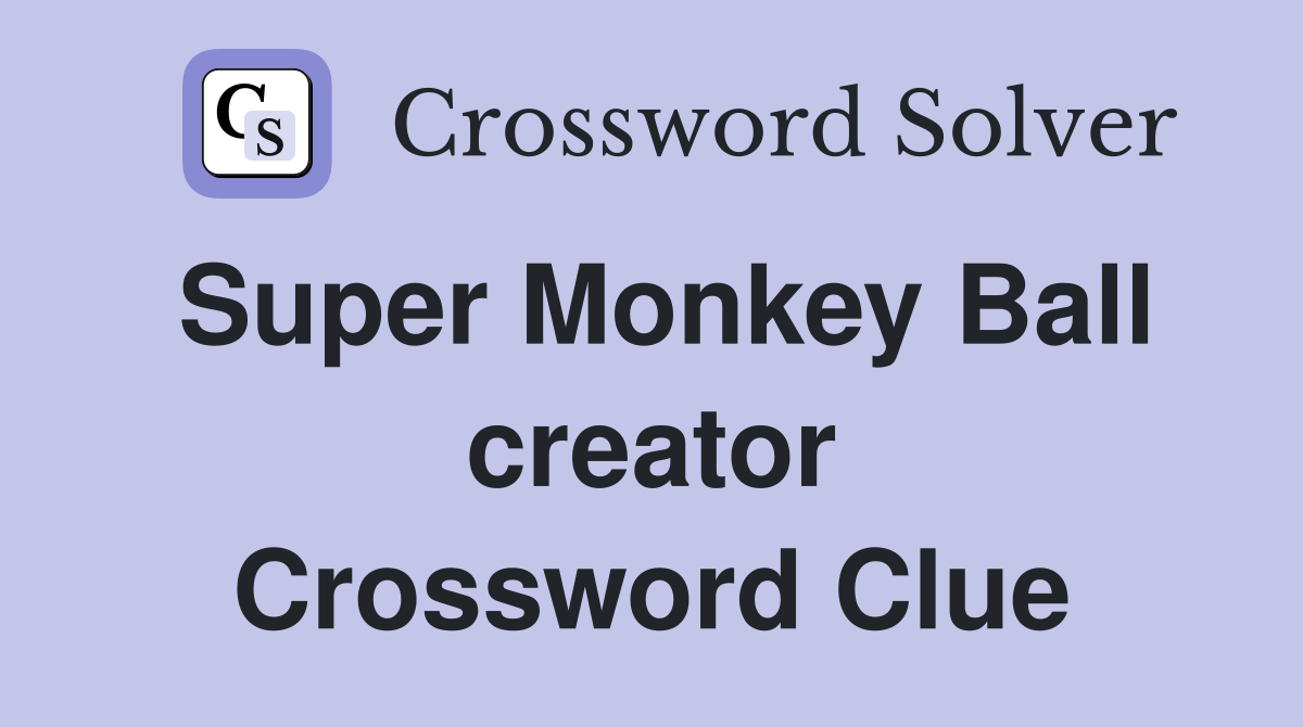 Super Monkey Ball creator Crossword Clue
